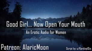 Good Girl... now Open your Mouth [erotic Audio for Women]